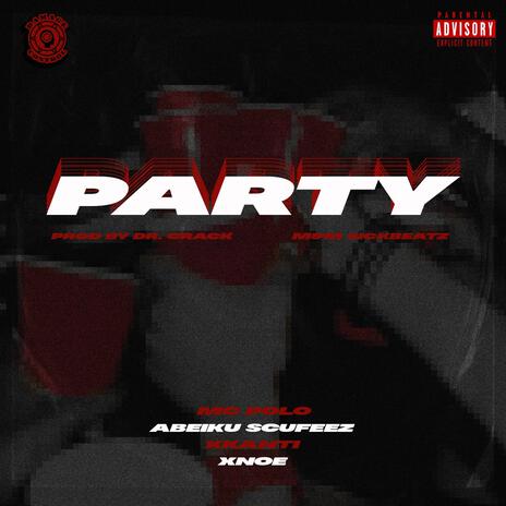 PARTY ft. MC Polo, Abeiku Scufeez, Xkanti & Xnoe | Boomplay Music