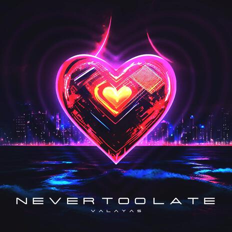 Never Too Late | Boomplay Music