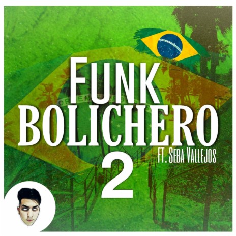 Funk Bolichero 2 ft. Dj Seba Vallejos | Boomplay Music