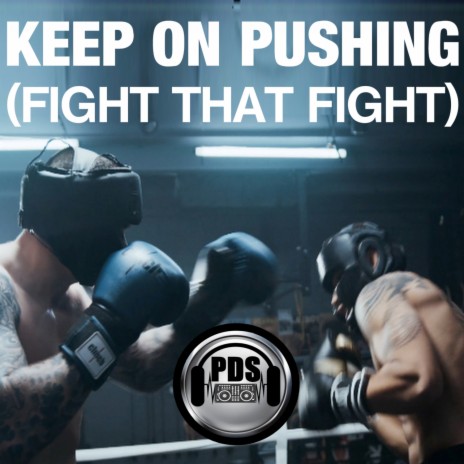 Keep On Pushing (Fight That Fight) | Boomplay Music