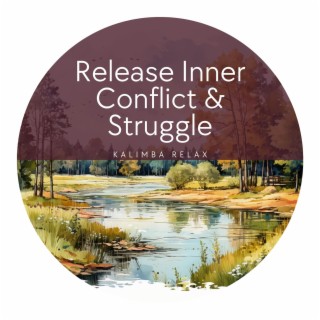 Release Inner Conflict & Struggle