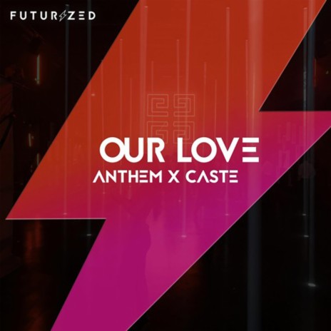 Our Love ft. Caste | Boomplay Music