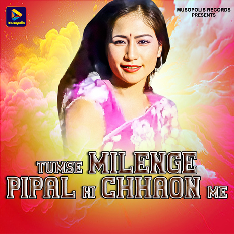 Tumse Milenge Pipal Ki Chhaon Me | Boomplay Music