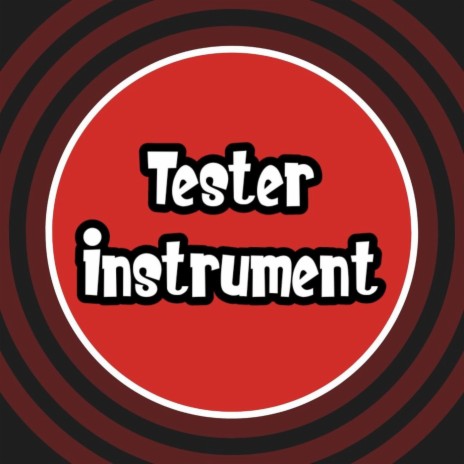 Tester Instrument | Boomplay Music