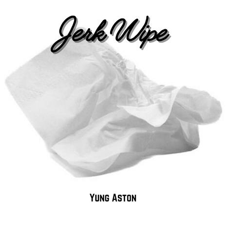 Jerk Wipe | Boomplay Music