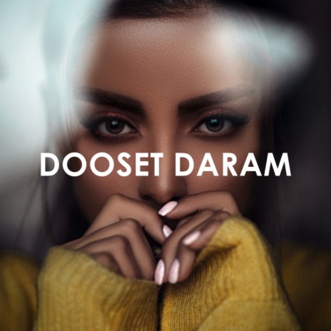 Dooset Daram (Original Mix) ft. Nahall | Boomplay Music