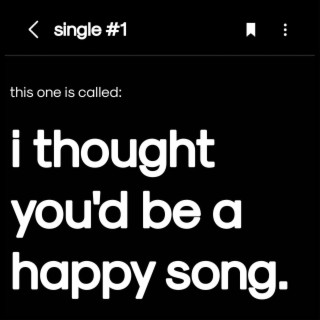 i thought you'd be a happy song lyrics | Boomplay Music