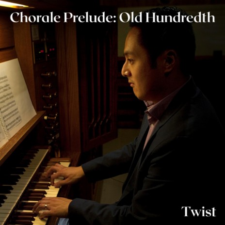 Chorale Prelude: Old Hundredth | Boomplay Music