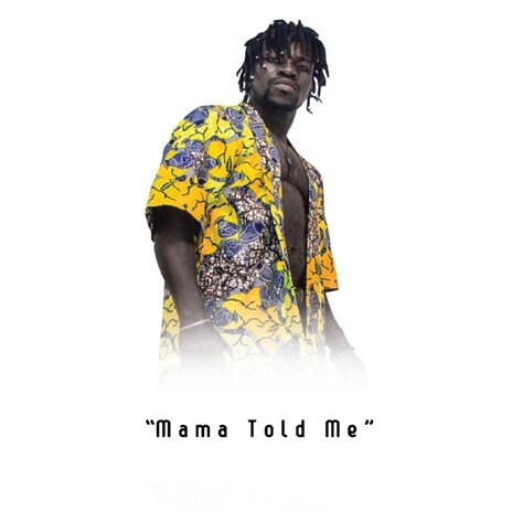 Mama Told Me | Boomplay Music