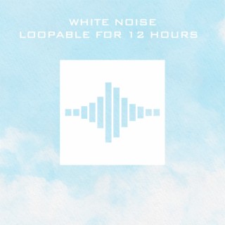 White Noise Loopable for 12 Hours