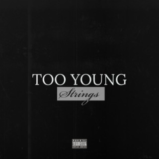 TOO YOUNG (Strings) lyrics | Boomplay Music