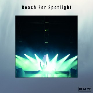 Reach For Spotlight Beat 22