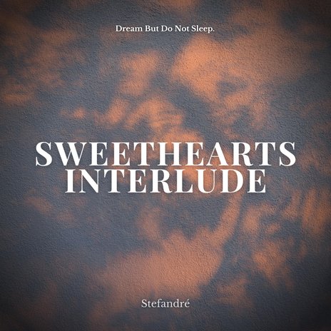 sweethearts interlude ft. Dream But Do Not Sleep | Boomplay Music