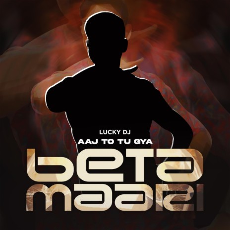 Aaj To Tu Gya Beta Maari | Boomplay Music