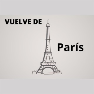 Vuelve de París lyrics | Boomplay Music