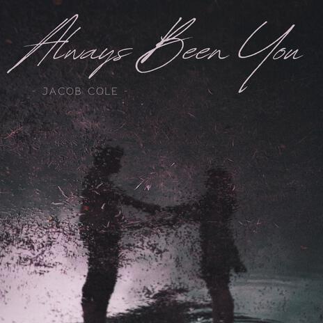 Always Been You | Boomplay Music