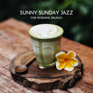 Sunny Sunday Jazz for Morning Brunch: Positive Vibes, Good Feeling and Good Mood (BGM Jazz Music)