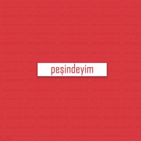 Peşindeyim | Boomplay Music