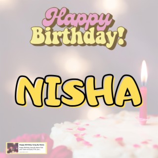 Happy Birthday NISHA Song