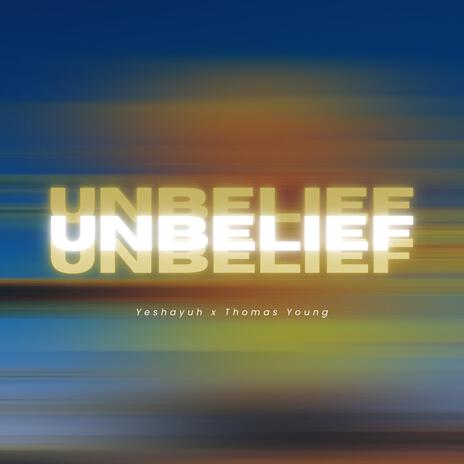 UNBELIEF ft. Thomas Young | Boomplay Music