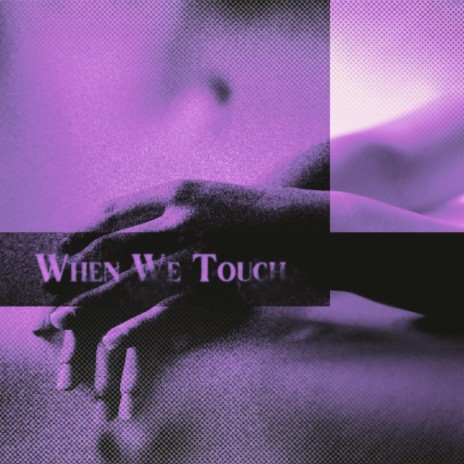 When We Touch | Boomplay Music