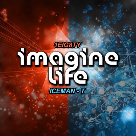 Imagine Life ft. Iceman-T | Boomplay Music