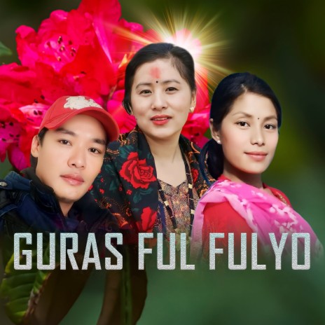 GURAS FUL FULYO ft. Niraj Ale & Dhanmaya Dishwa Magar | Boomplay Music