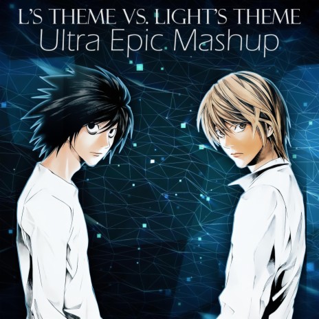 L's Theme vs. Light's Theme (Ultra Epic Mashup)