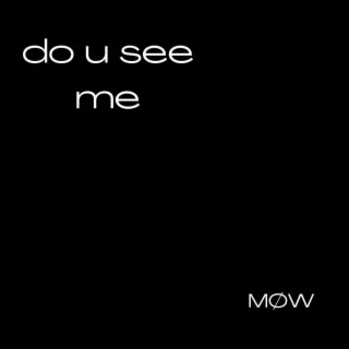 Do U See Me