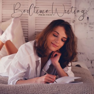 Bedtime Writing Practice (15 Minutes Each Night): Focus on Positive Thoughts and Worry Less while Falling Asleep, Listen to Relaxing Soothing Music