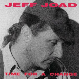 Jeff Joad-Time For A Change