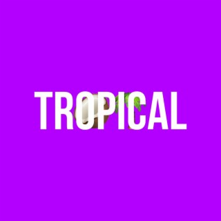 TROPICAL