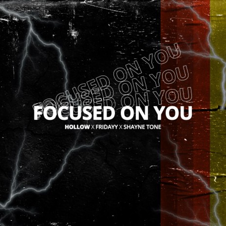 Focused On You ft. Fridayy & Shayne Tone | Boomplay Music