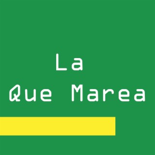 La Que Marea