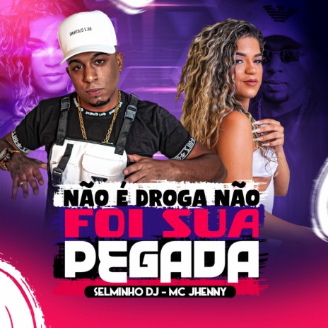 Não É Droga Não Foi Sua Pegada ft. mc jhenny | Boomplay Music