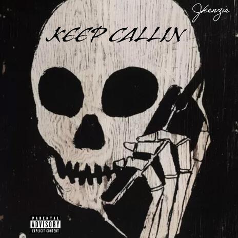 Keep Callin | Boomplay Music