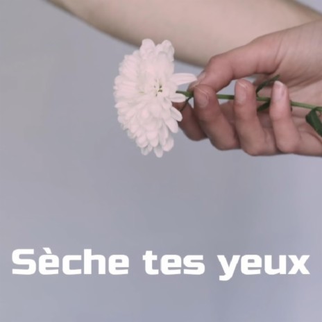 Sèche tes yeux | Boomplay Music