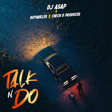 Talk'N'DO ft. Chech D Producer & Boy Muller | Boomplay Music