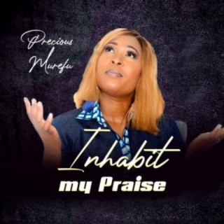 Inhabit My Praise