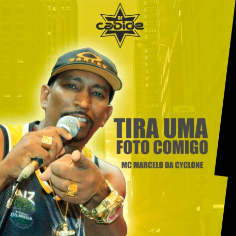 Tira uma Foto Comigo ft. Mc Marcelo da Cyclone | Boomplay Music