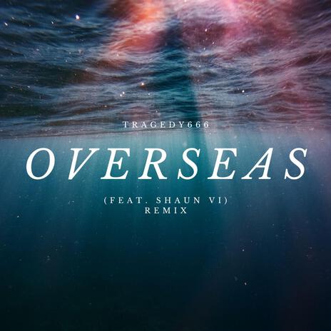 OVERSEAS (Remix) ft. Shaun VI | Boomplay Music