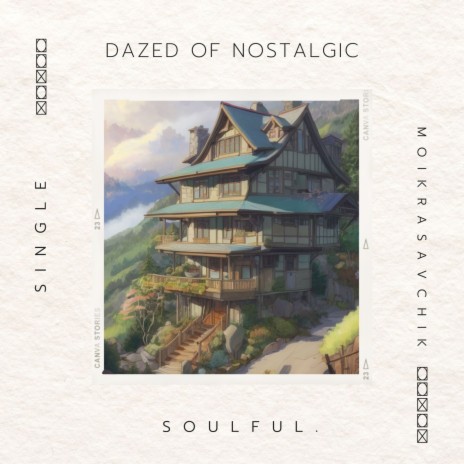 dazed of nostalgic ft. Soulful. | Boomplay Music