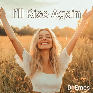 I'll Rise Again lyrics | Boomplay Music