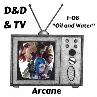 Arcane - 1-08 ”Oil and Water”