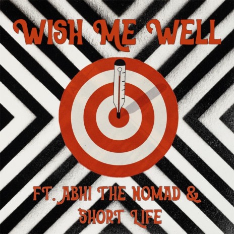 Wish Me Well ft. Abhi The Nomad & Short Life | Boomplay Music