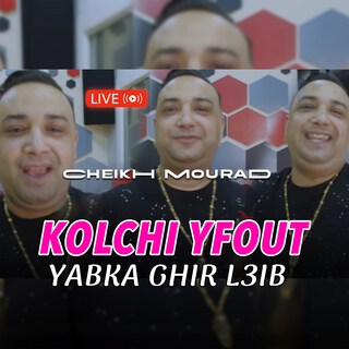 Kolchi Yfout Yabka Ghir L3ib (Live)