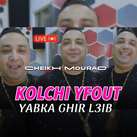 Kolchi Yfout Yabka Ghir L3ib (Live) | Boomplay Music