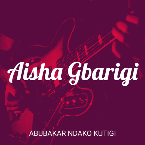 Aisha Gbarigi | Boomplay Music