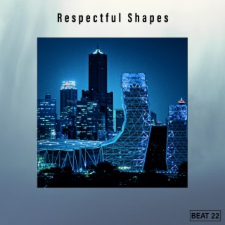 Respectful Shapes Beat 22