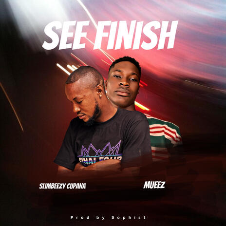 See finish ft. Mueez | Boomplay Music